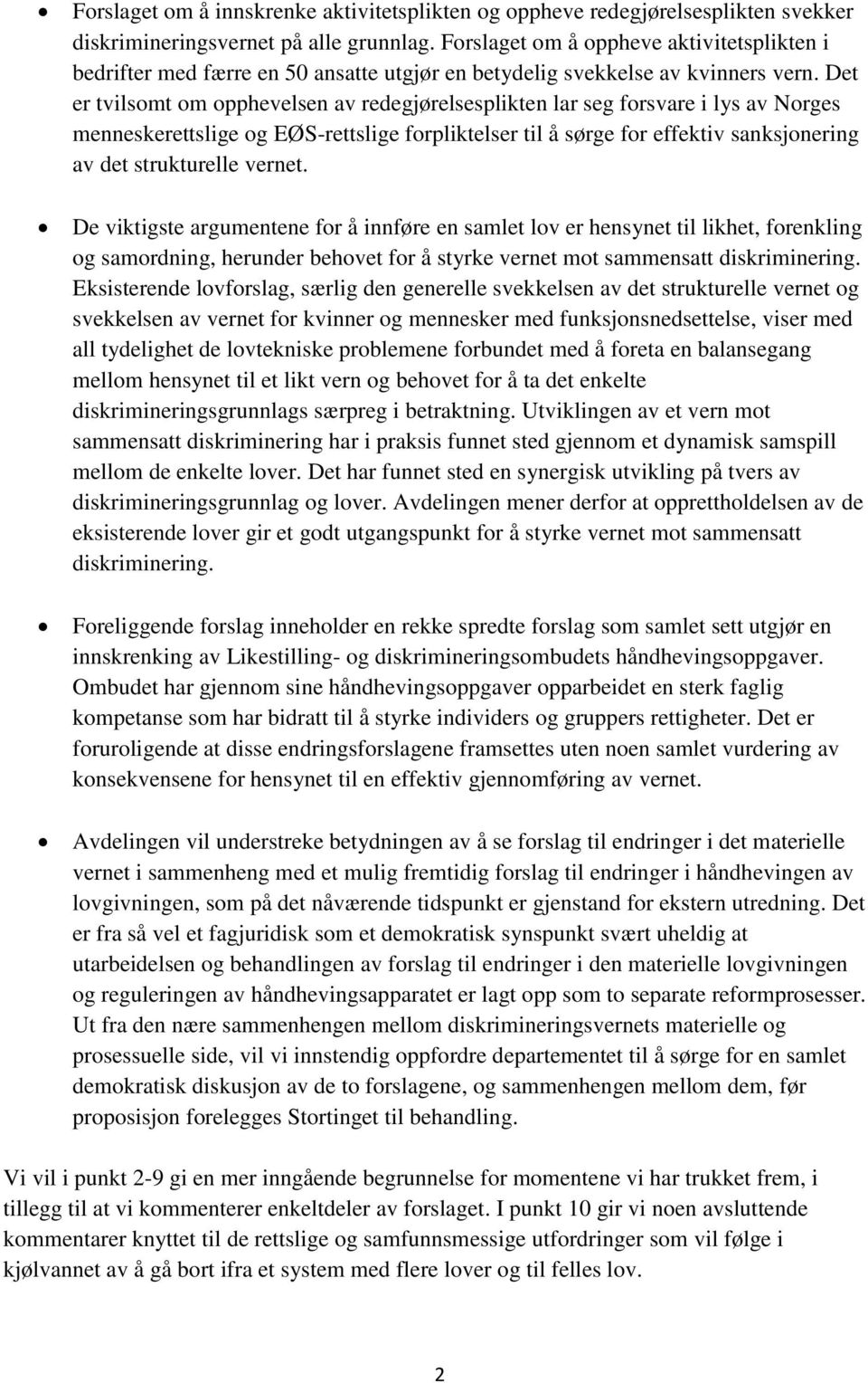 Det er tvilsomt om opphevelsen av redegjørelsesplikten lar seg forsvare i lys av Norges menneskerettslige og EØS-rettslige forpliktelser til å sørge for effektiv sanksjonering av det strukturelle