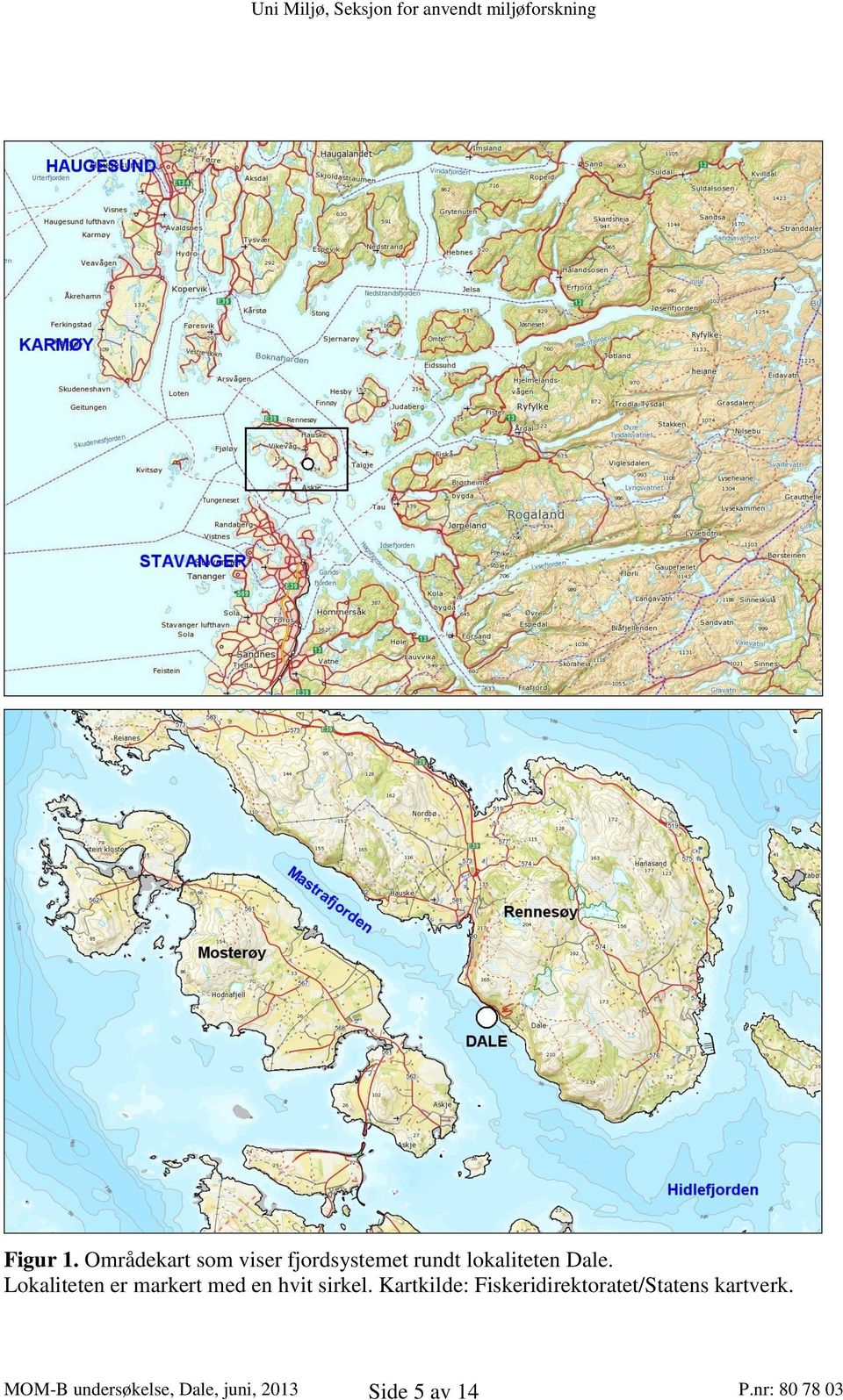 Dale. Lokaliteten er markert med en hvit sirkel.