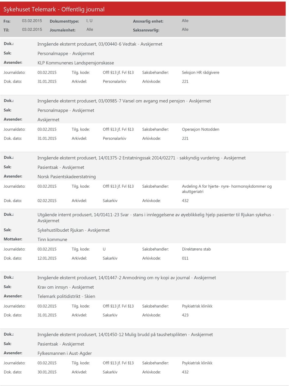 Arkivkode: 221 Inngående eksternt produsert, 14/01375-2 Erstatningssak 2014/02271 - sakkyndig vurdering - Avdeling A for hjerte- nyre- hormonsykdommer og akuttgeriatri tgående internt produsert,