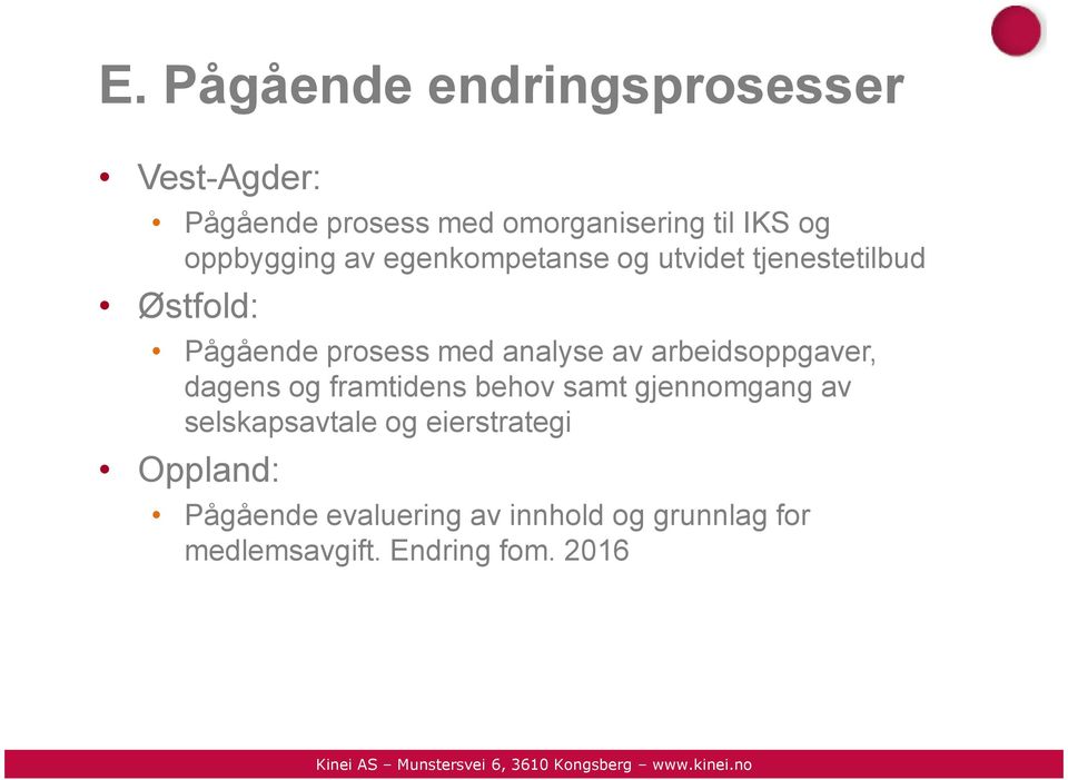 analyse av arbeidsoppgaver, dagens og framtidens behov samt gjennomgang av selskapsavtale