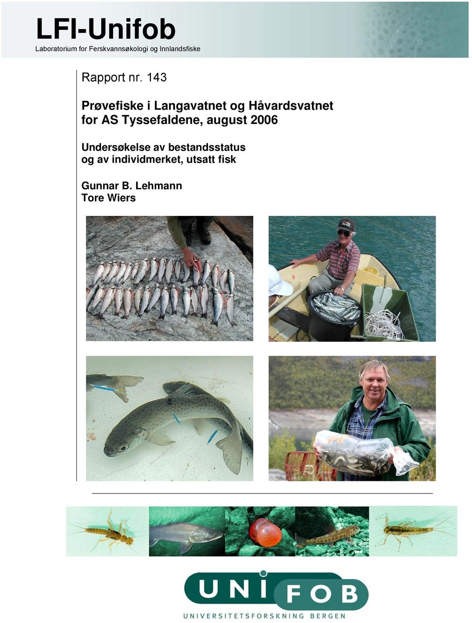 143 Prøvefiske i Langavatnet og Håvardsvatnet for AS