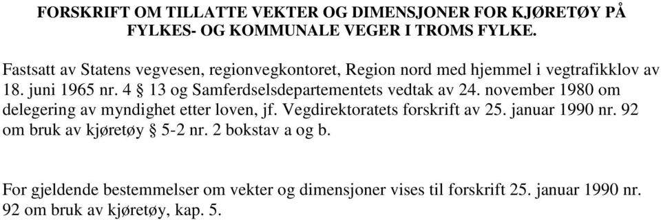 4 13 og Samferdselsdepartementets vedtak av 24. november 1980 om delegering av myndighet etter loven, jf.