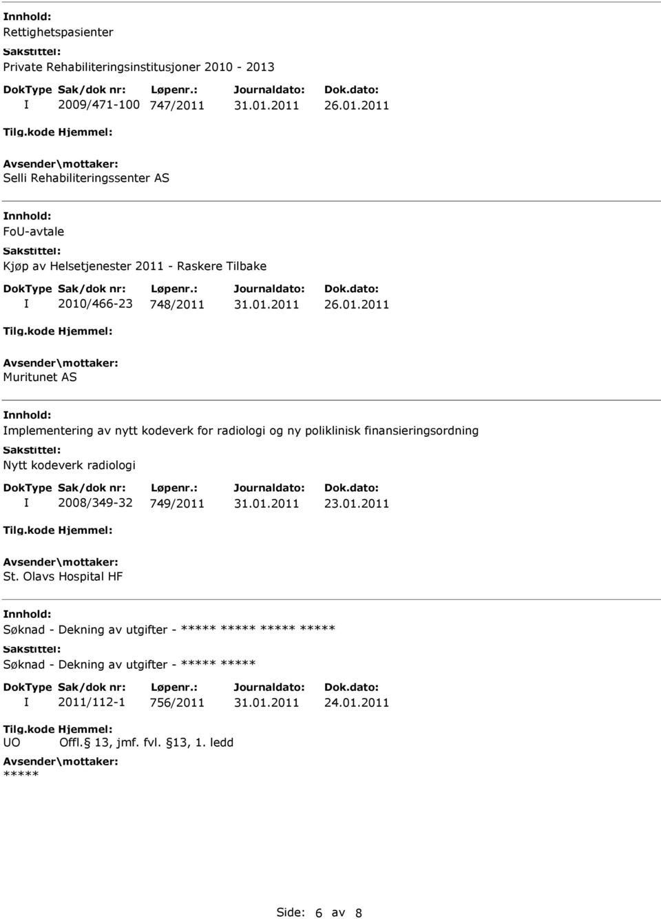 poliklinisk finansieringsordning Nytt kodeverk radiologi 2008/349-32 749/2011 23.01.2011 St.