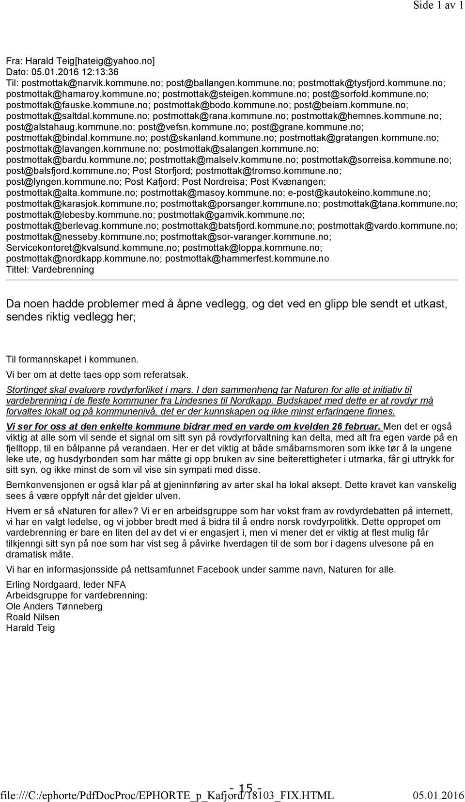 kommune.no; post@beiarn.kommune.no; postmottak@saltdal.kommune.no; postmottak@rana.kommune.no; postmottak@hemnes.kommune.no; post@alstahaug.kommune.no; post@vefsn.kommune.no; post@grane.kommune.no; postmottak@bindal.