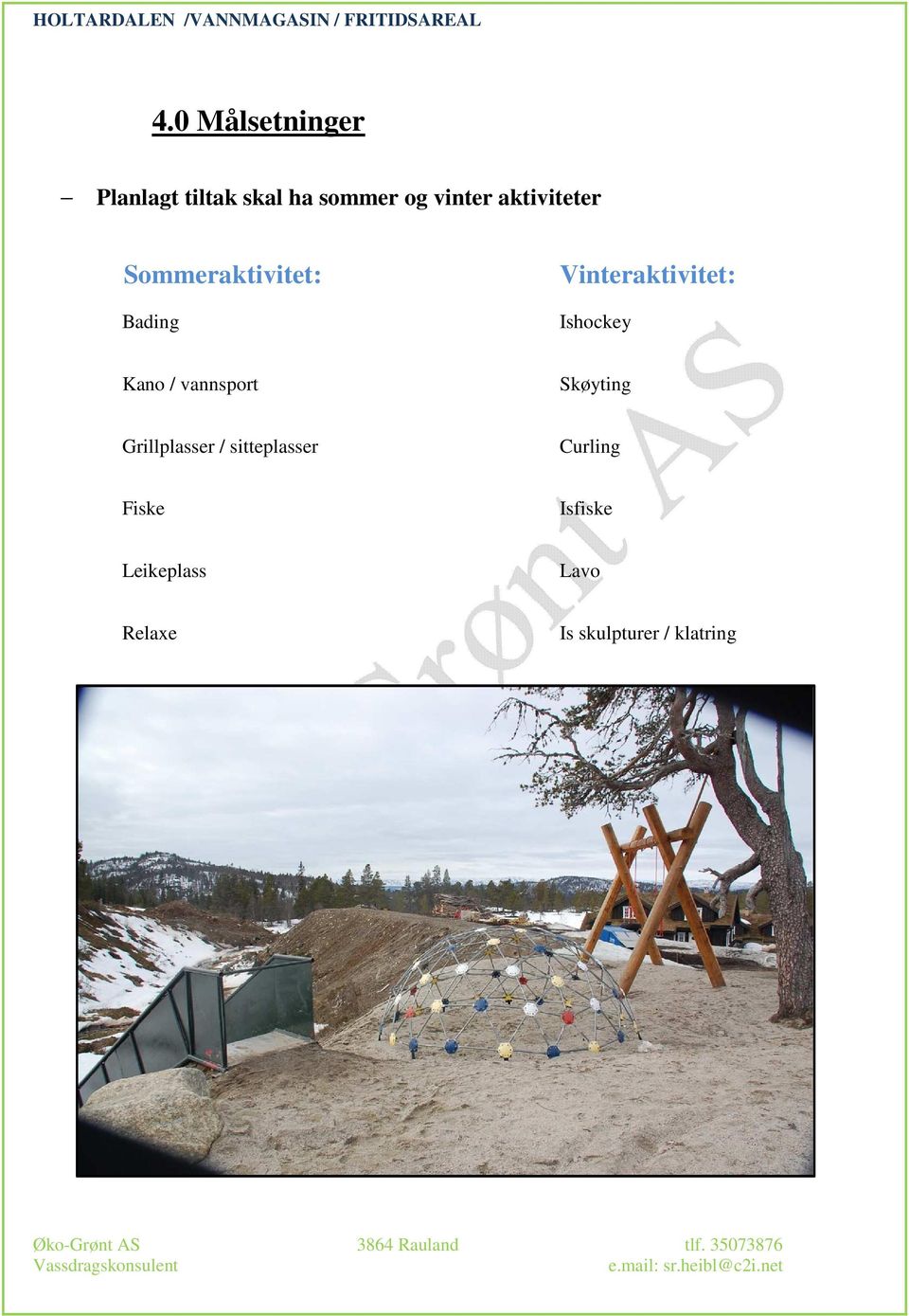 Ishockey Kano / vannsport Skøyting Grillplasser /