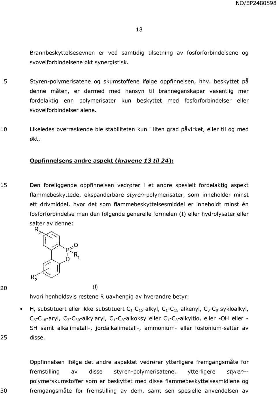 Likeledes overraskende ble stabiliteten kun i liten grad påvirket, eller til og med økt.