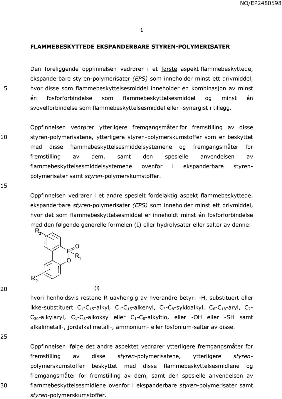 flammebeskyttelsesmiddel eller -synergist i tillegg.