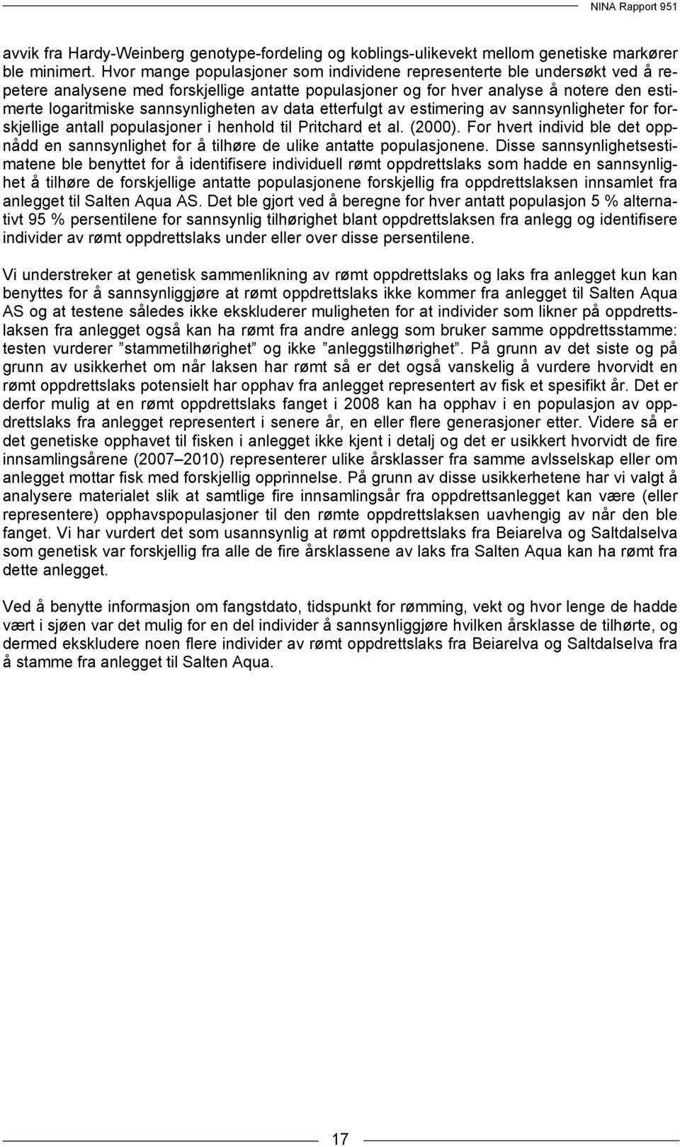 sannsynligheten av data etterfulgt av estimering av sannsynligheter for forskjellige antall populasjoner i henhold til Pritchard et al. (2000).