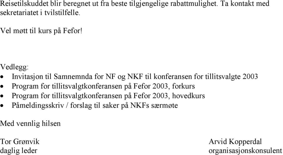 Vedlegg: Invitasjon til Samnemnda for NF og NKF til konferansen for tillitsvalgte 2003 Program for