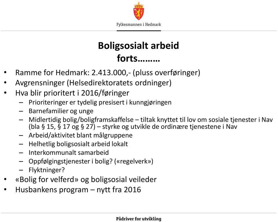 kunngjøringen Barnefamilier og unge Midlertidig bolig/boligframskaffelse tiltak knyttet til lov om sosiale tjenester i Nav (bla 15, 17 og 27) styrke og