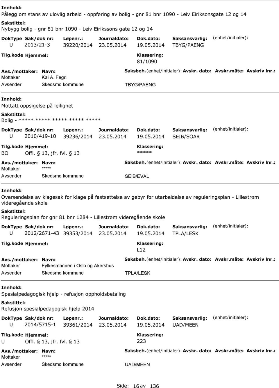 2014 SEB/SOR BO SEB/EVL Oversendelse av klagesak for klage på fastsettelse av gebyr for utarbeidelse av reguleringsplan - Lillestrøm videregående skole Reguleringsplan for gnr 81 bnr 1284 -