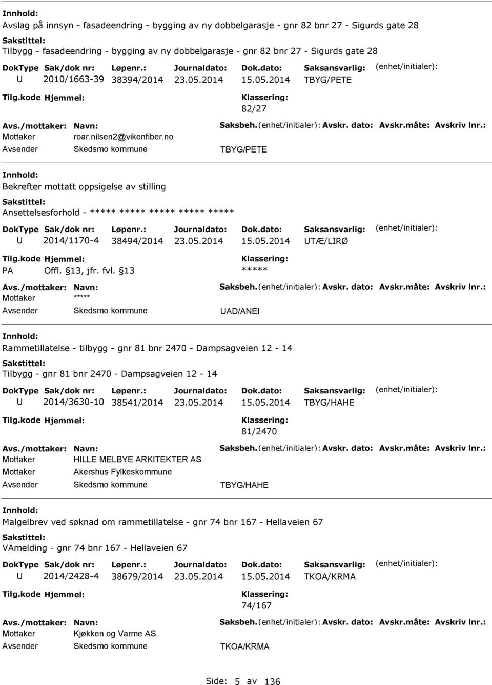 13, jfr. fvl. 13 D/NE Rammetillatelse - tilbygg - gnr 81 bnr 2470 - Dampsagveien 12-14 Tilbygg - gnr 81 bnr 2470 - Dampsagveien 12-14 2014/3630-10 38541/2014 15.05.