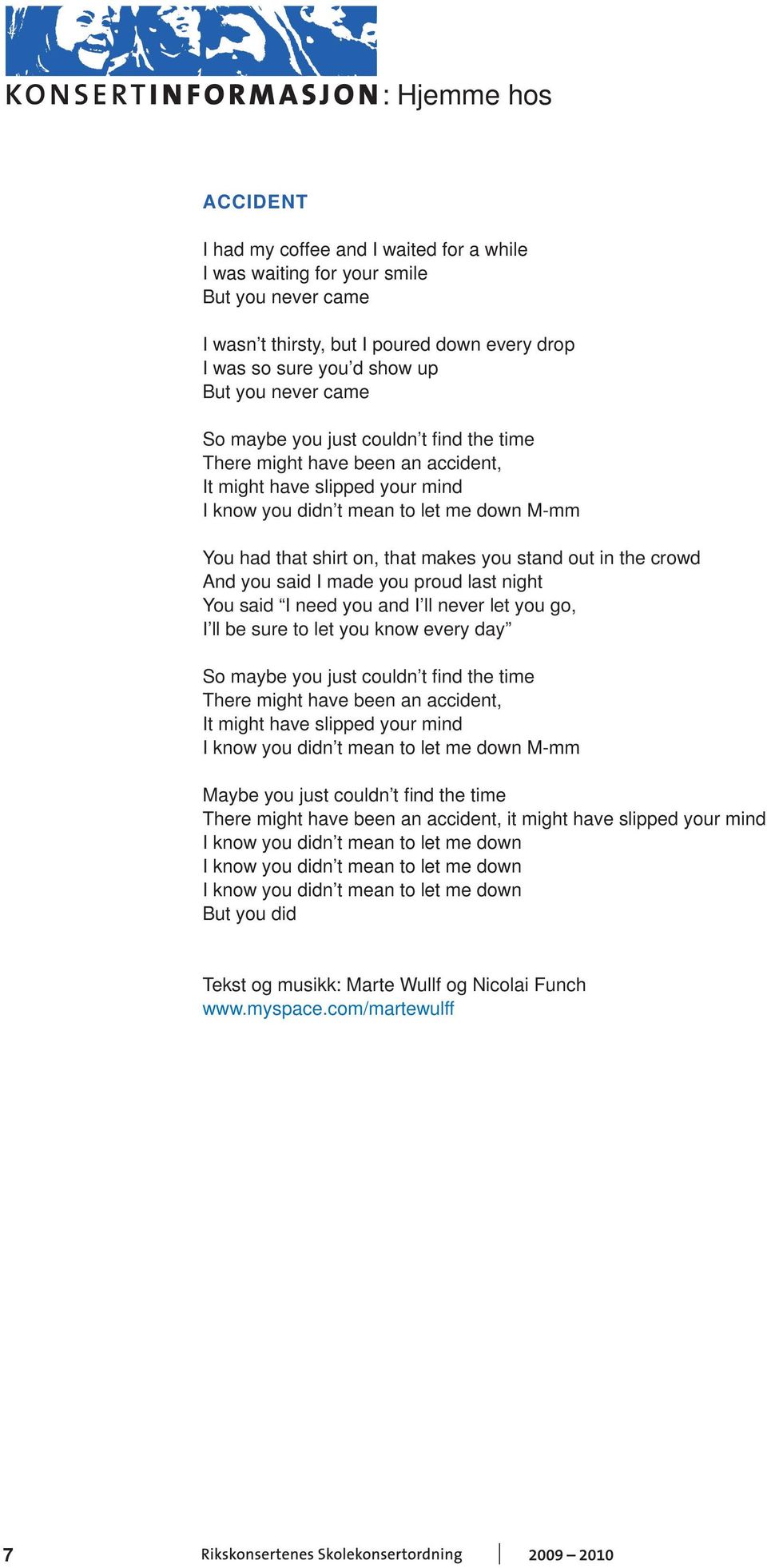 the crowd And you said I made you proud last night You said I need you and I ll never let you go, I ll be sure to let you know every day So maybe you just couldn t fi nd the time There might have