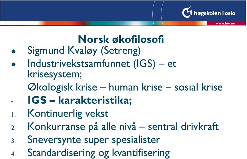 karakteristika; 1. Kontinuerlig vekst 2.