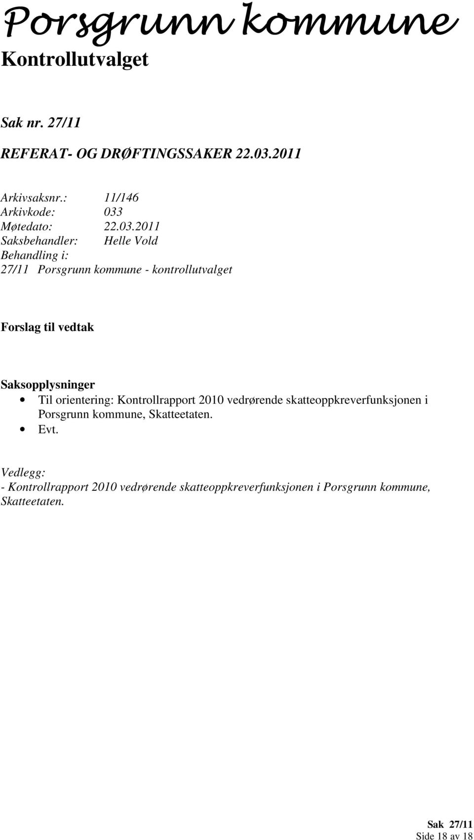 Kontrollrapport 2010 vedrørende skatteoppkreverfunksjonen i Porsgrunn kommune, Skatteetaten.