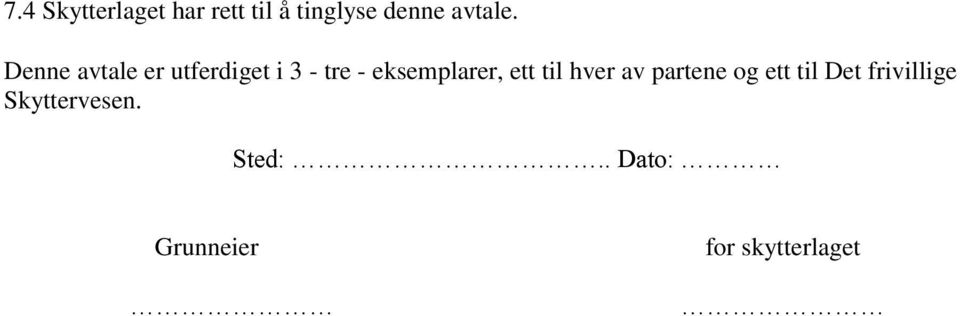 Denne avtale er utferdiget i 3 - tre - eksemplarer,