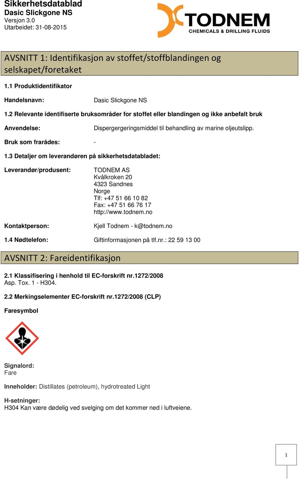 3 Detaljer om leverandøren på sikkerhetsdatabladet: Leverandør/produsent: Kontaktperson: TODNEM AS Kvålkroken 20 4323 Sandnes Norge Tlf: +47 51 66 10 82 Fax: +47 51 66 76 17 http://www.todnem.