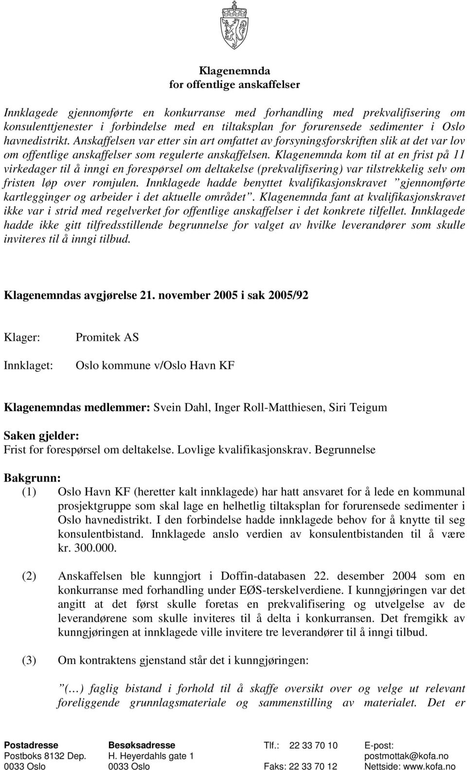 Klagenemnda kom til at en frist på 11 virkedager til å inngi en forespørsel om deltakelse (prekvalifisering) var tilstrekkelig selv om fristen løp over romjulen.