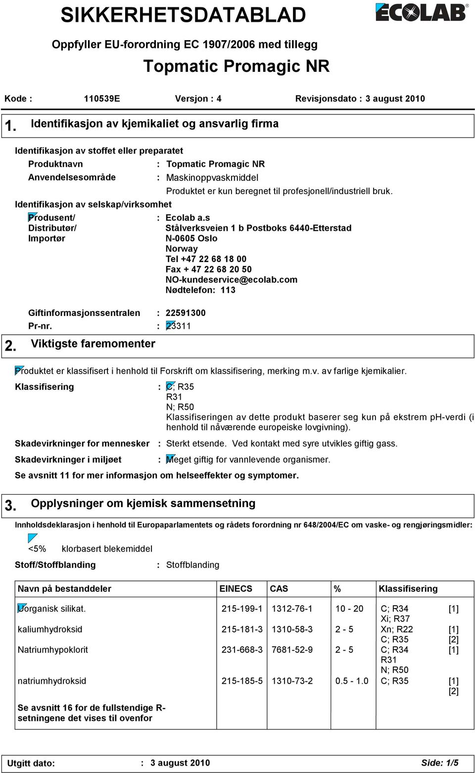 Topmatic Promagic NR Maskinoppvaskmiddel Produktet er kun beregnet til profesjonell/industriell bruk. Ecolab a.