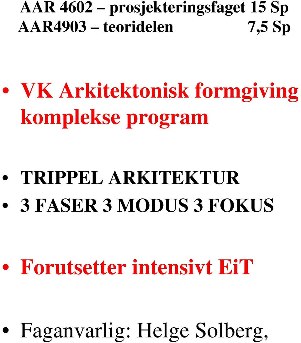 komplekse program TRIPPEL ARKITEKTUR 3 FASER 3