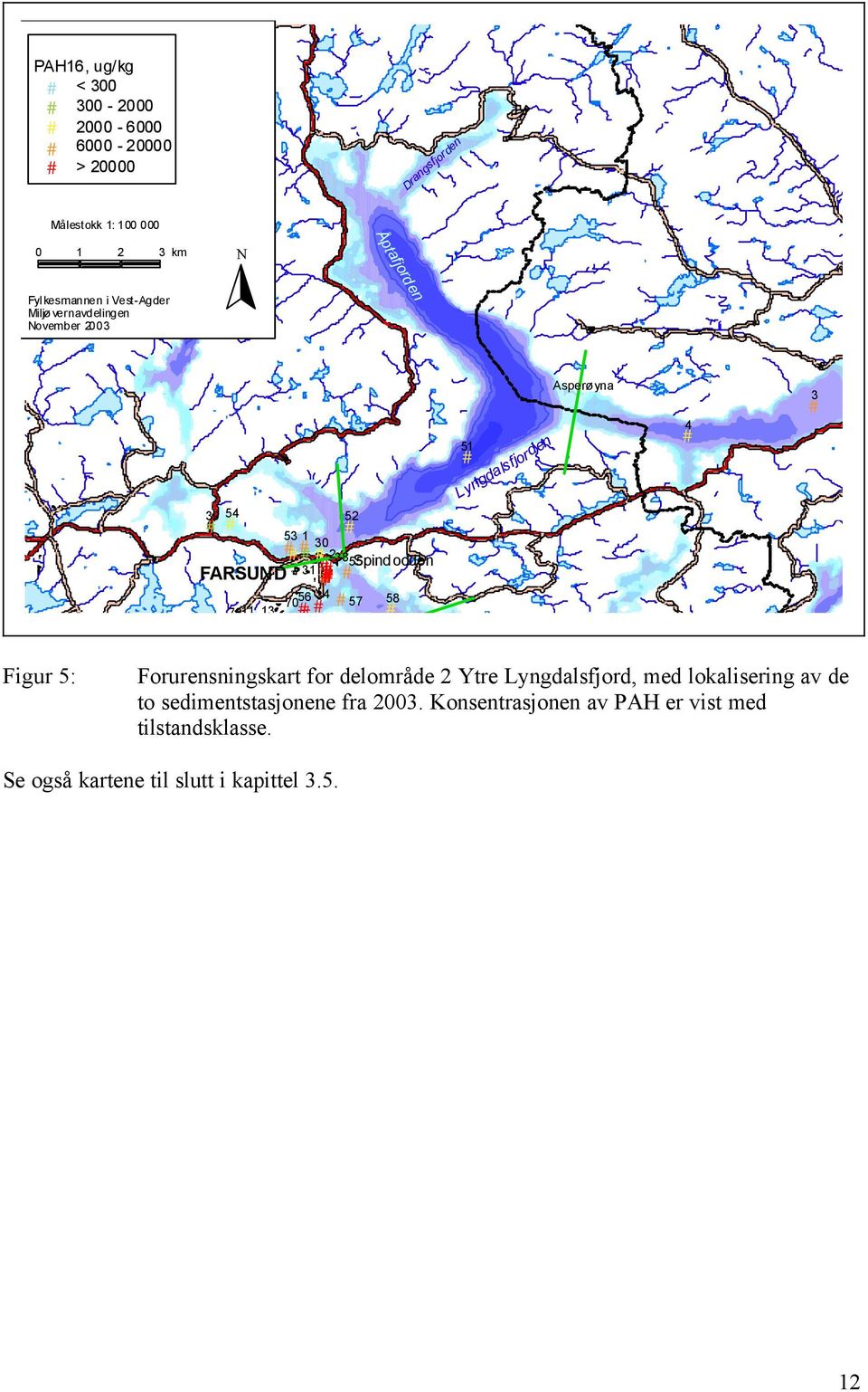 Spindodden 51 Lyngdalsfjorden Asperøyna 4 3 Figur 5: Forurensningskart for delområde 2 Ytre Lyngdalsfjord, med lokalisering