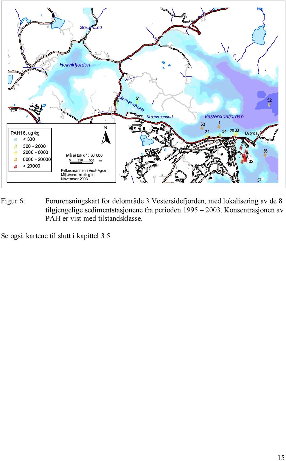 Vestersidefjorden Straumsund Bybroa Figur 6: Forurensningskart for delområde 3 Vestersidefjorden, med lokalisering av de 8