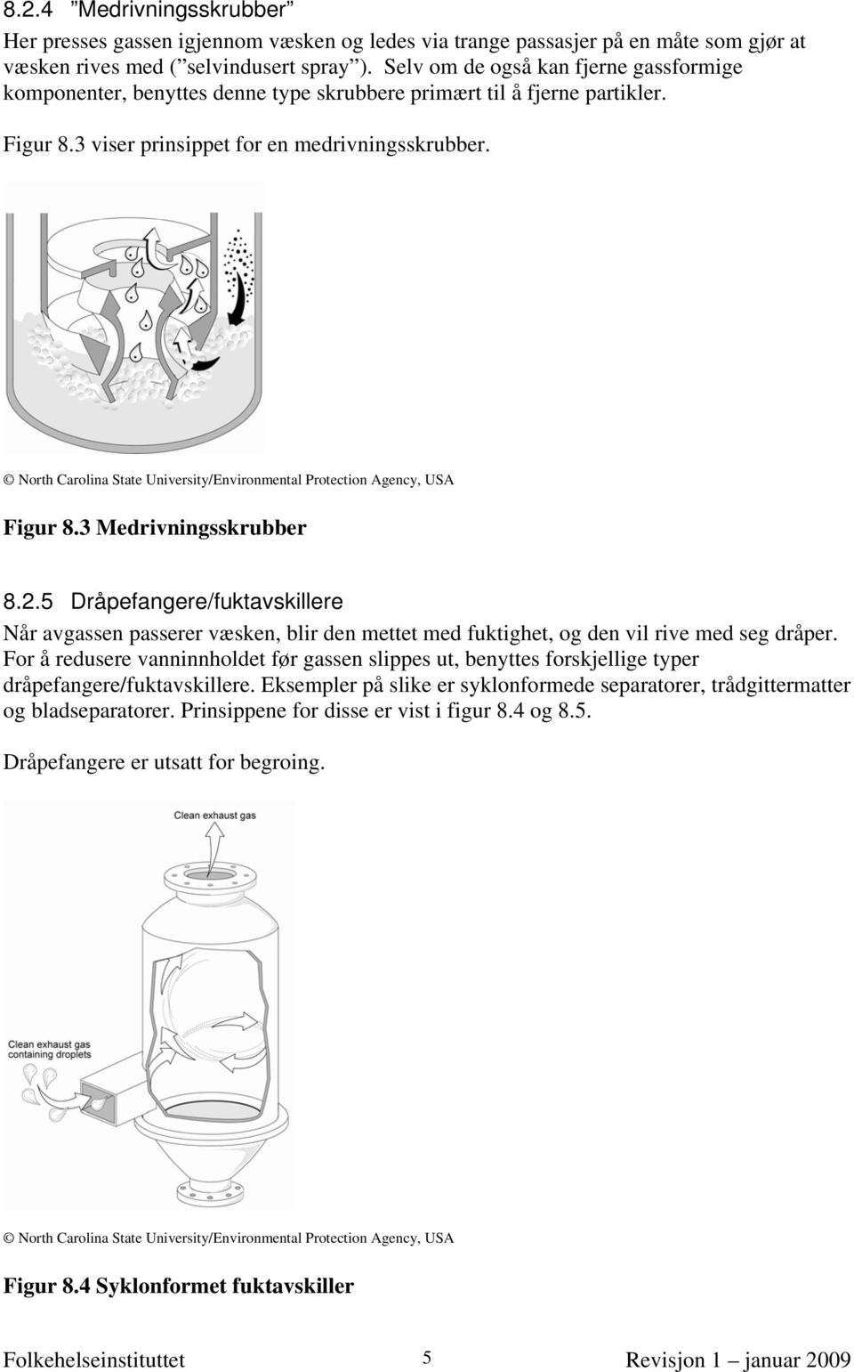 North Carolina State University/Environmental Protection Agency, USA Figur 8.3 Medrivningsskrubber 8.2.