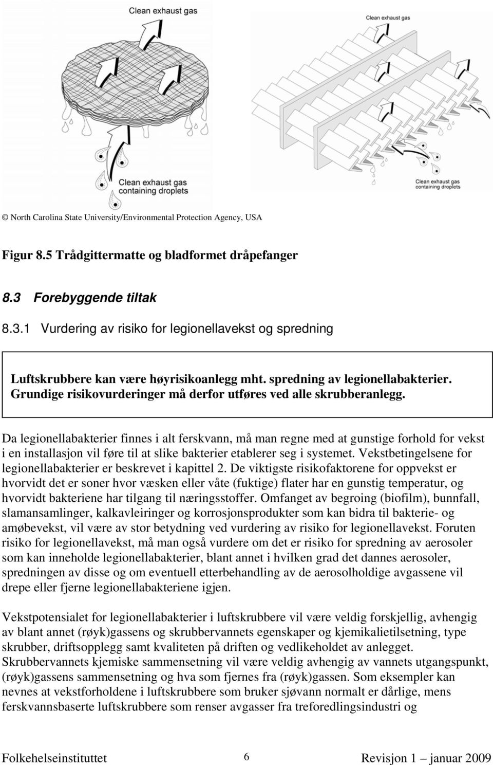 Grundige risikovurderinger må derfor utføres ved alle skrubberanlegg.