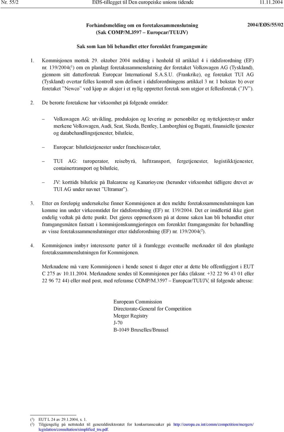 139/2004( 1 ) om en planlagt foretakssammenslutning der foretaket Volkswagen AG (Tyskland), gjennom sitt datterforetak Europcar International S.A.S.U.