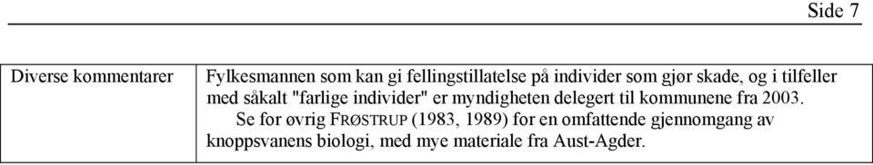 myndigheten delegert til kommunene fra 2003.