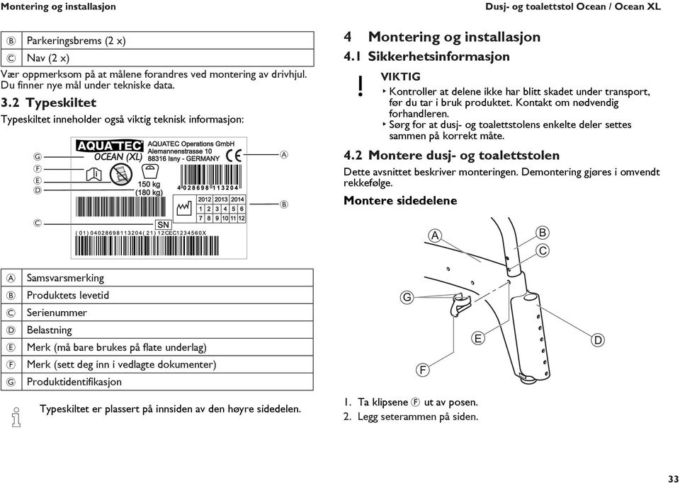 1 Sikkerhetsinformasjon Kontroller at delene ikke har blitt skadet under transport, før du tar i bruk produktet. Kontakt om nødvendig forhandleren.