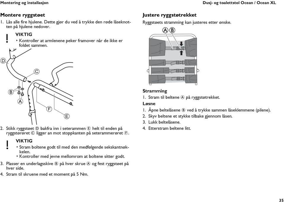 Stikk ryggstøet D bakfra inn i seterammen E helt til enden på ryggstørøret C ligger an mot stoppkanten på seterammerøret F. Stram boltene godt til med den medfølgende sekskantnøkkelen.
