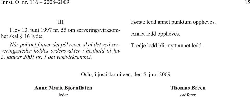 holdes ordensvakter i henhold til lov 5. januar 2001 nr. 1 om vaktvirksomhet.