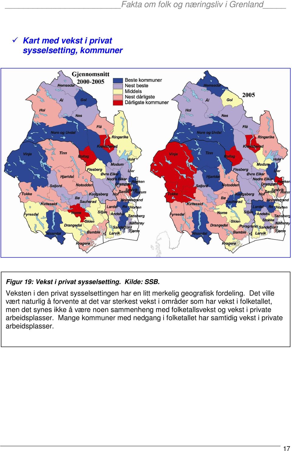 Det ville vært naturlig å forvente at det var sterkest vekst i områder som har vekst i folketallet, men det synes