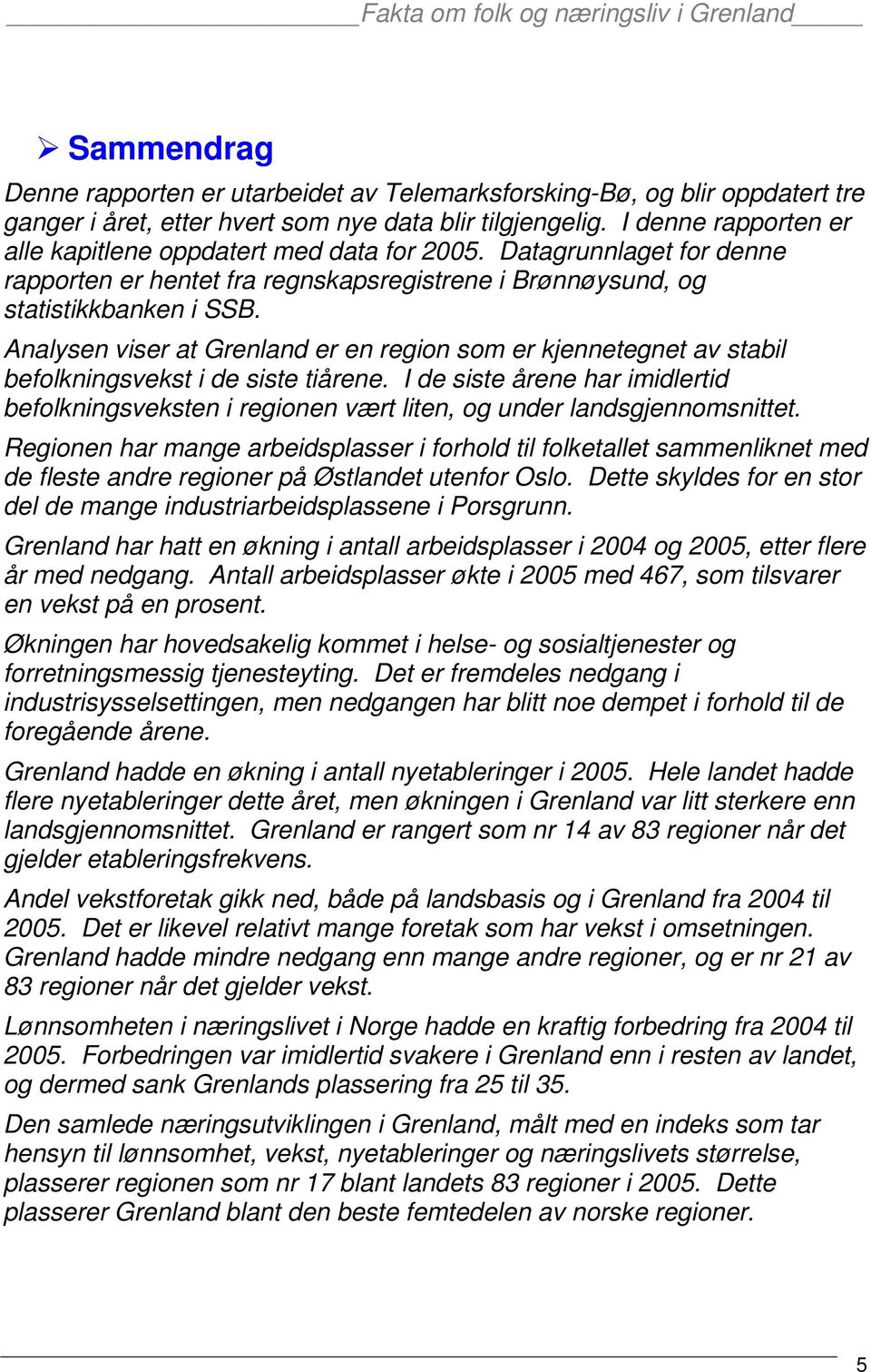 Analysen viser at Grenland er en region som er kjennetegnet av stabil befolkningsvekst i de siste tiårene.