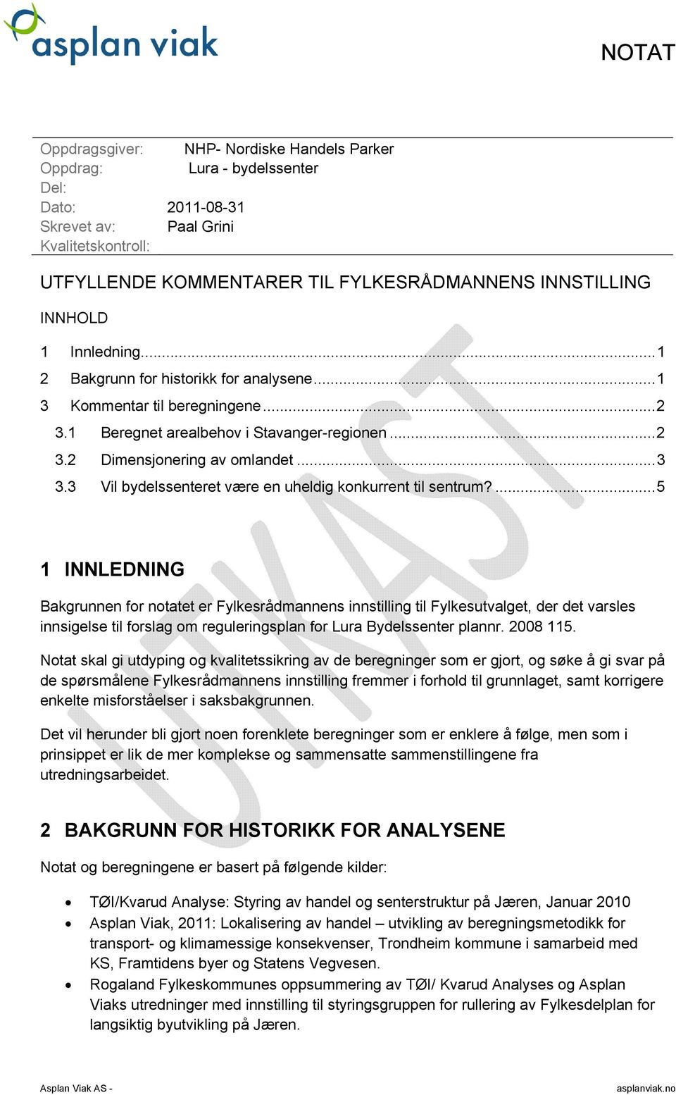 3 Vil bydelssenteret være en uheldig konkurrent til sentrum?