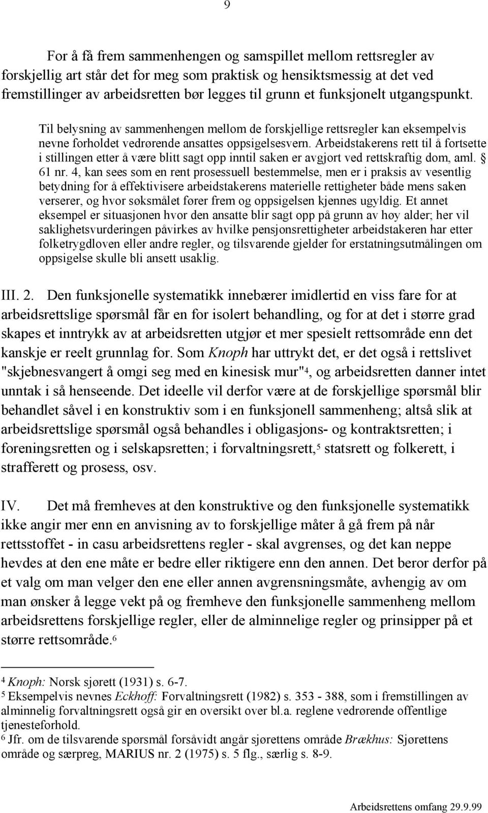 Arbeidstakerens rett til å fortsette i stillingen etter å være blitt sagt opp inntil saken er avgjort ved rettskraftig dom, aml. 61 nr.