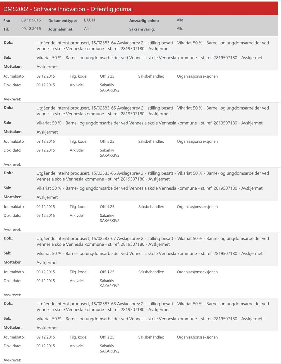 kode: tgående internt produsert, 15/02583-65 Avslagsbrev 2 - stilling besatt - Vikariat 50 % - Barne- og ungdomsarbeider ved Vennesla skole Vennesla kommune - st. ref.