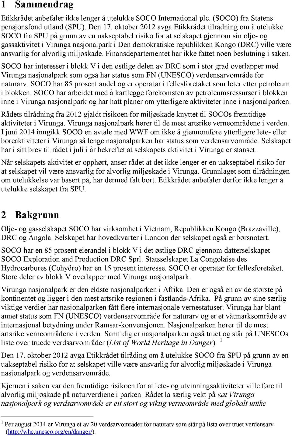 republikken Kongo (DRC) ville være ansvarlig for alvorlig miljøskade. Finansdepartementet har ikke fattet noen beslutning i saken.