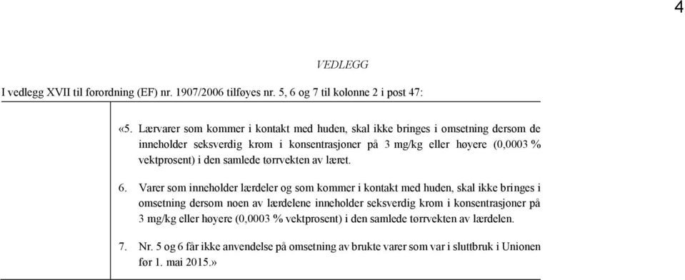 vektprosent) i den samlede tørrvekten av læret. 6.