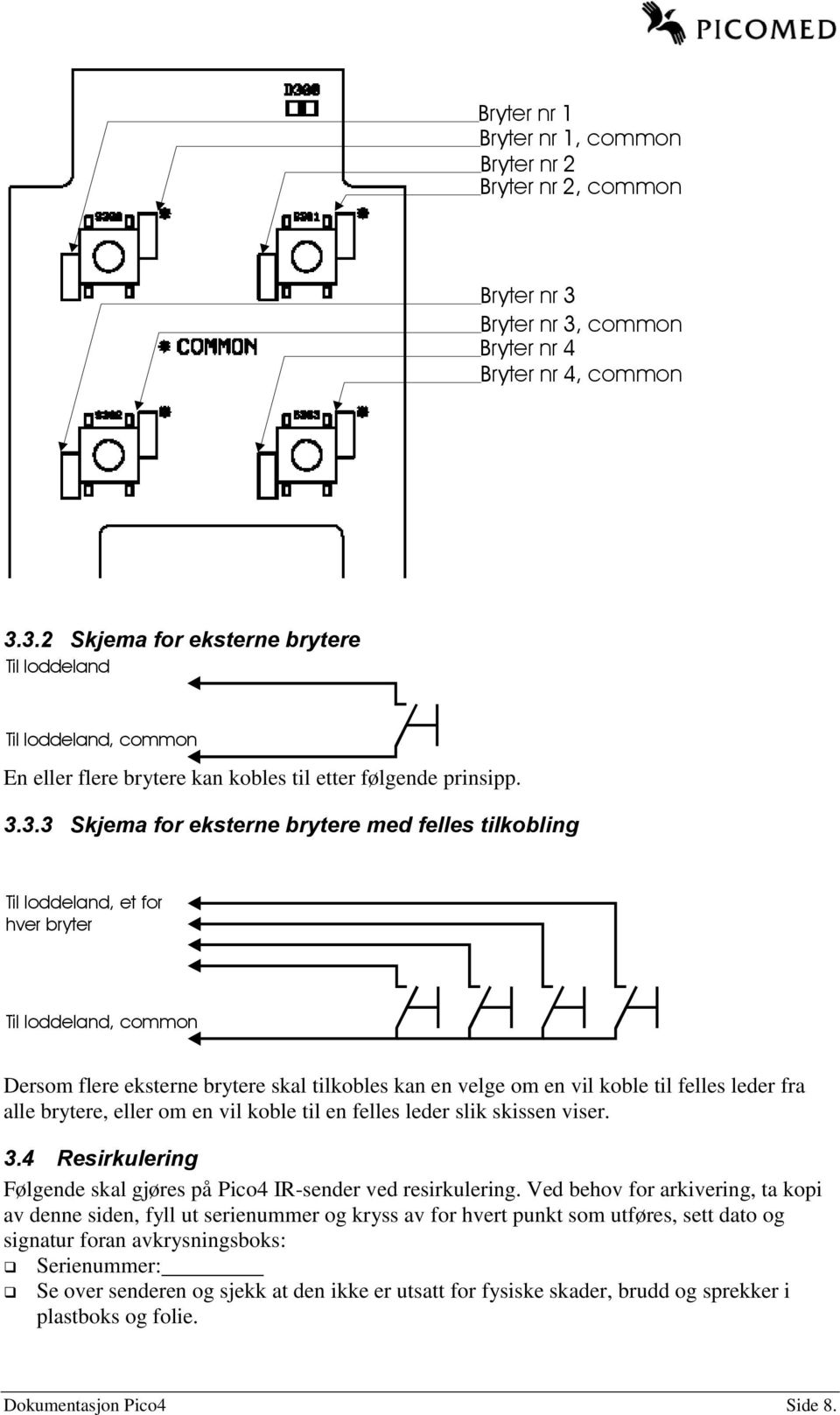 common Bryter nr 4 Bryter nr 4, common 3.