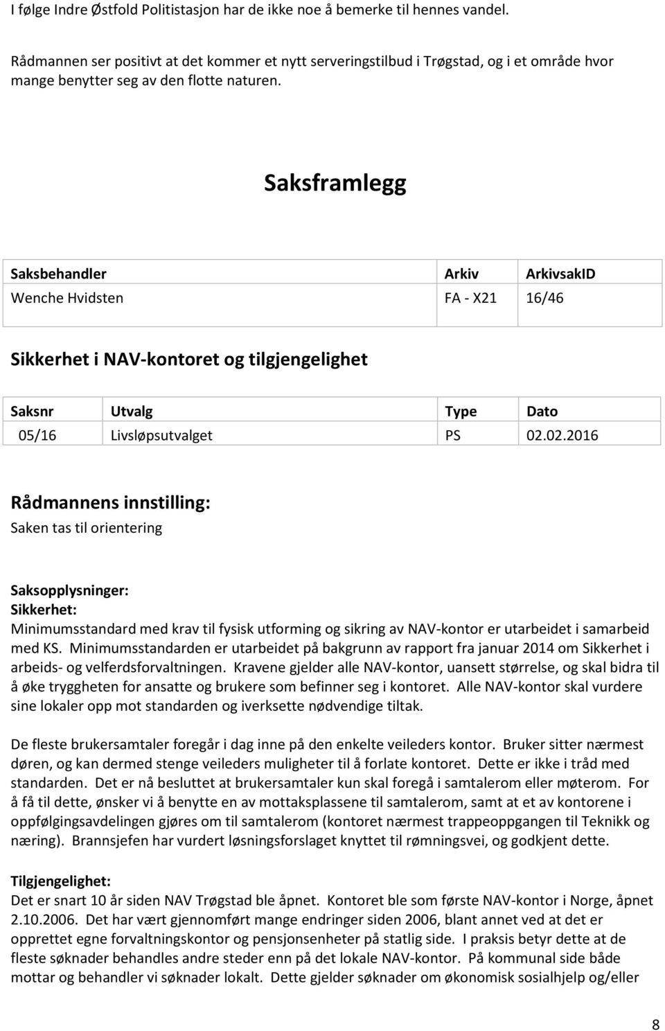 Saksframlegg Wenche Hvidsten FA - X21 16/46 Sikkerhet i NAV-kontoret og tilgjengelighet 05/16 Livsløpsutvalget PS 02.