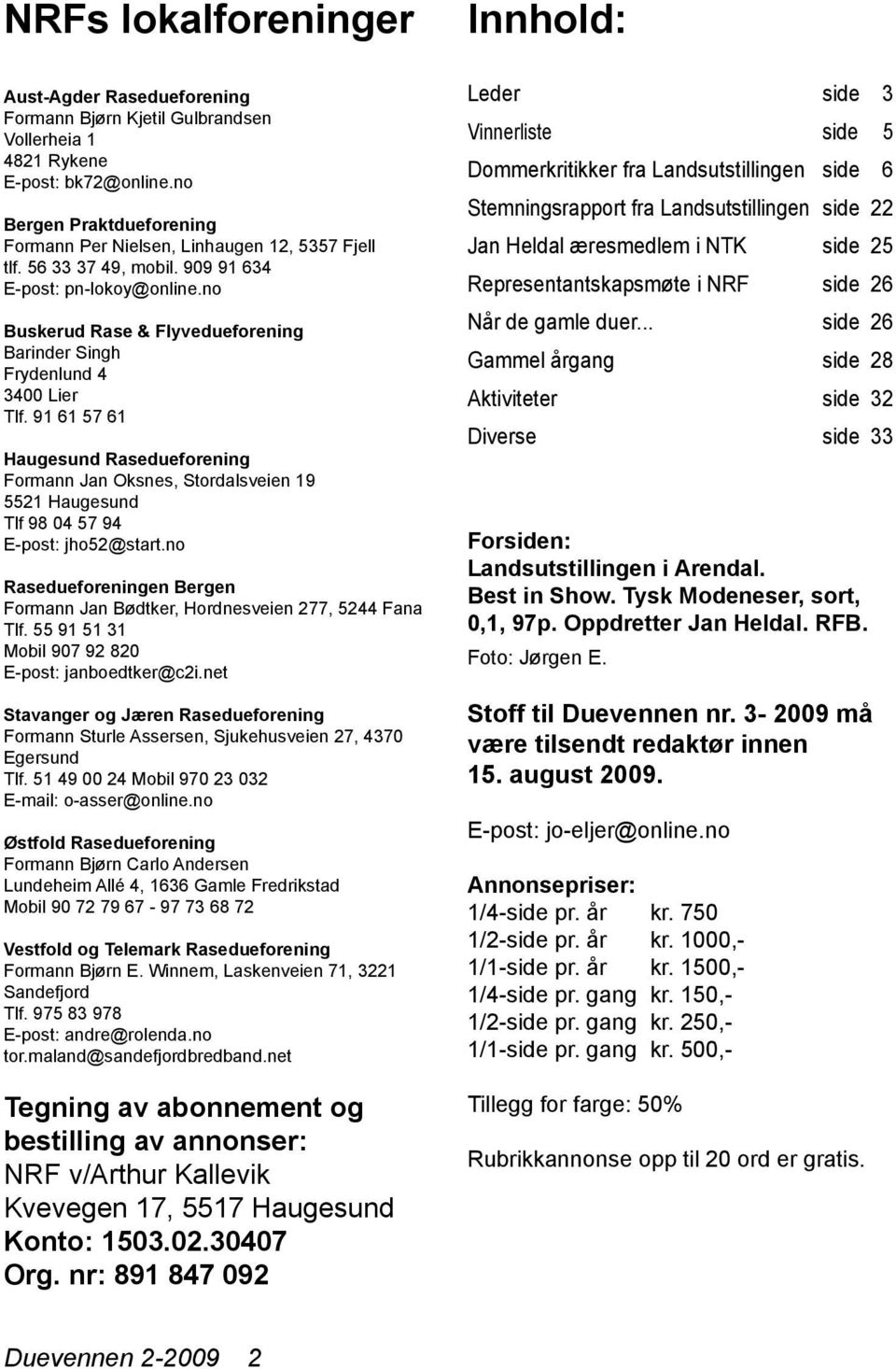 no Buskerud Rase & Flyvedueforening Barinder Singh Frydenlund 4 3400 Lier Tlf.