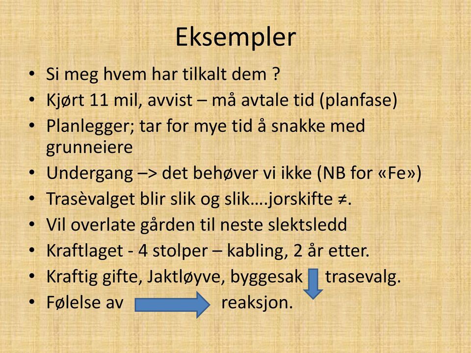 grunneiere Undergang > det behøver vi ikke (NB for «Fe») Trasèvalget blir slik og slik.