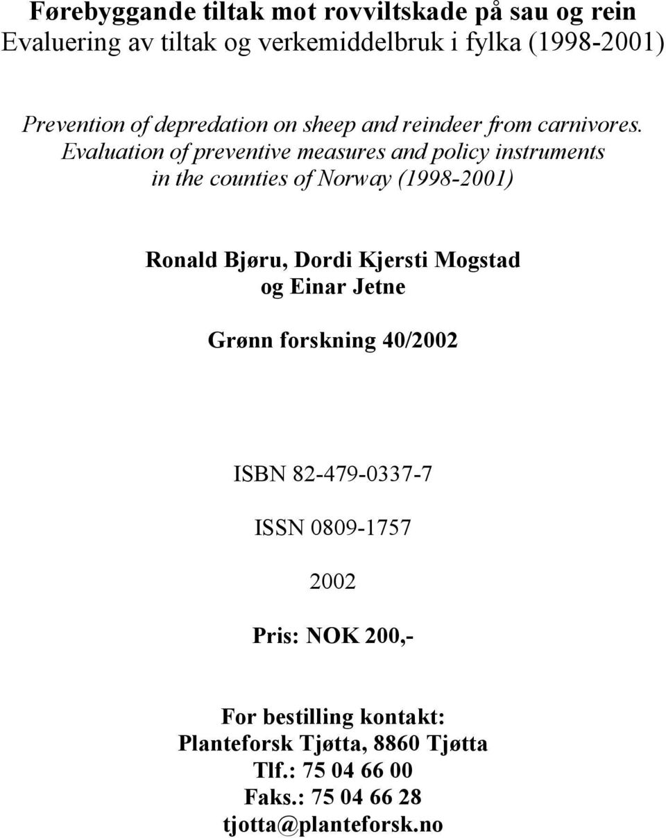 Evaluation of preventive measures and policy instruments in the counties of Norway (1998-2001) Ronald Bjøru, Dordi Kjersti