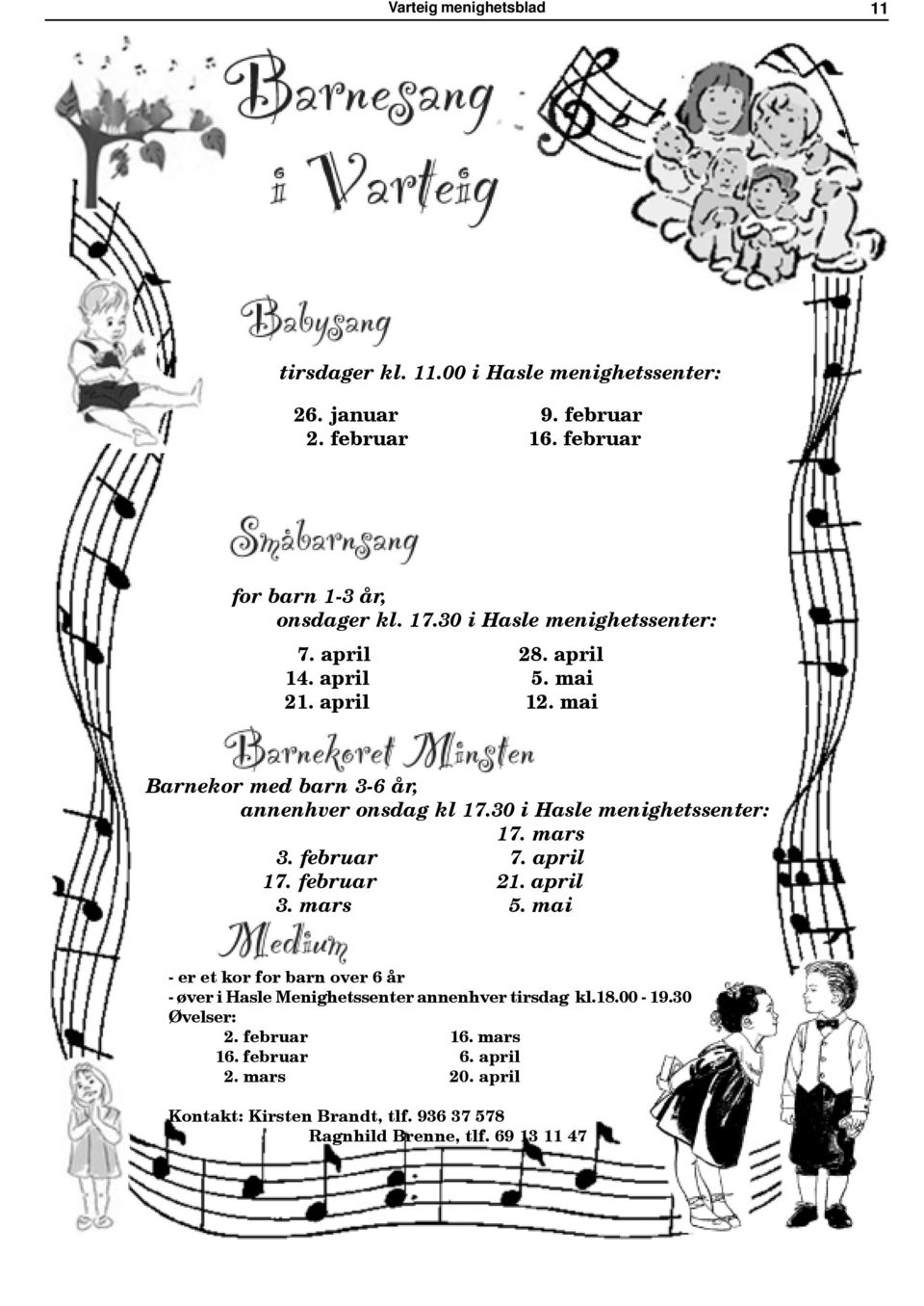 30 i Hasle menighetssenter: 17. mars 3. februar 7. april 17. februar 21. april 3. mars 5.