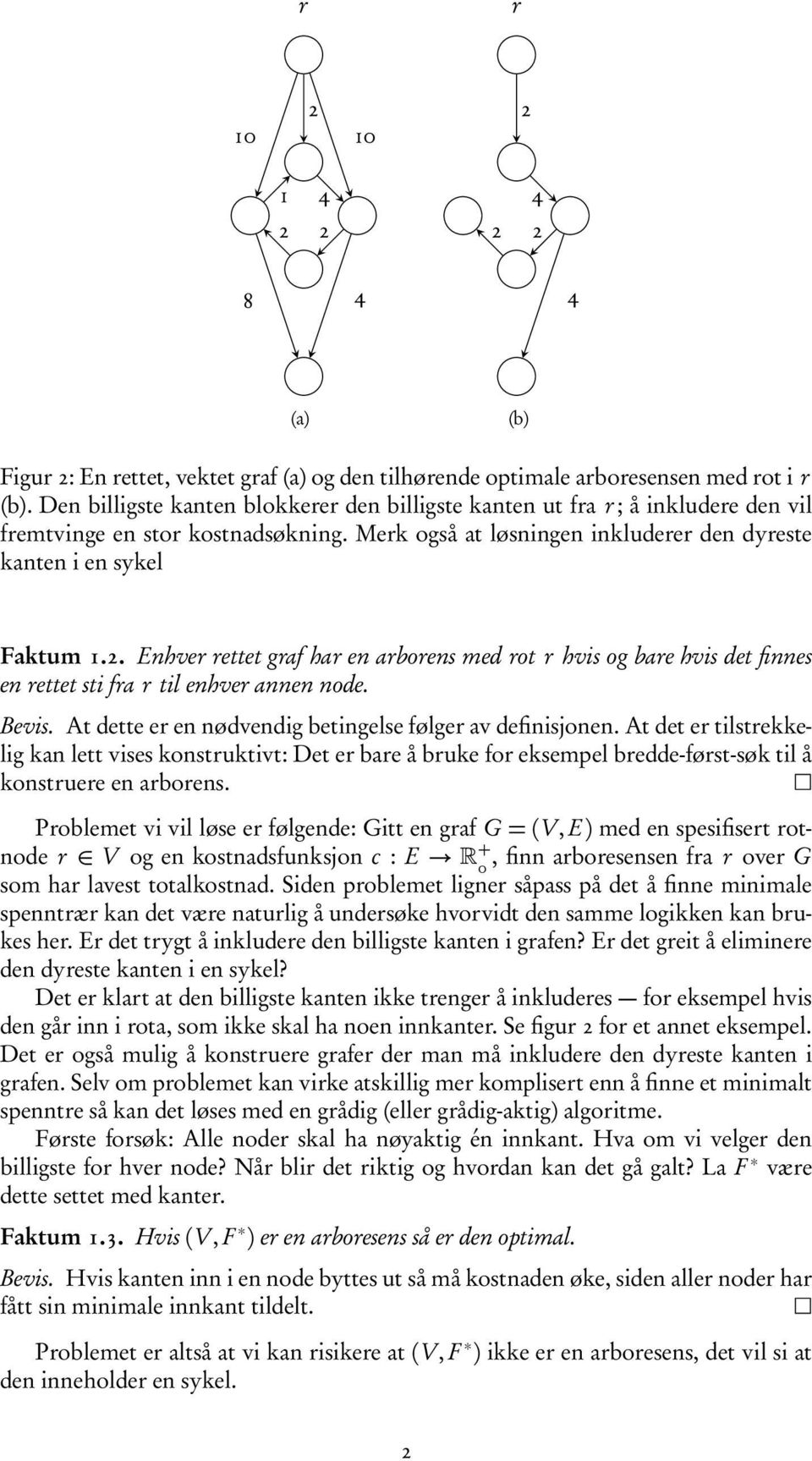 . Enhve ettet gaf ha en aboens med ot hvis og bae hvis det finnes en ettet sti fa til enhve annen node. Bevis. At dette e en nødvendig betingelse følge av definisjonen.