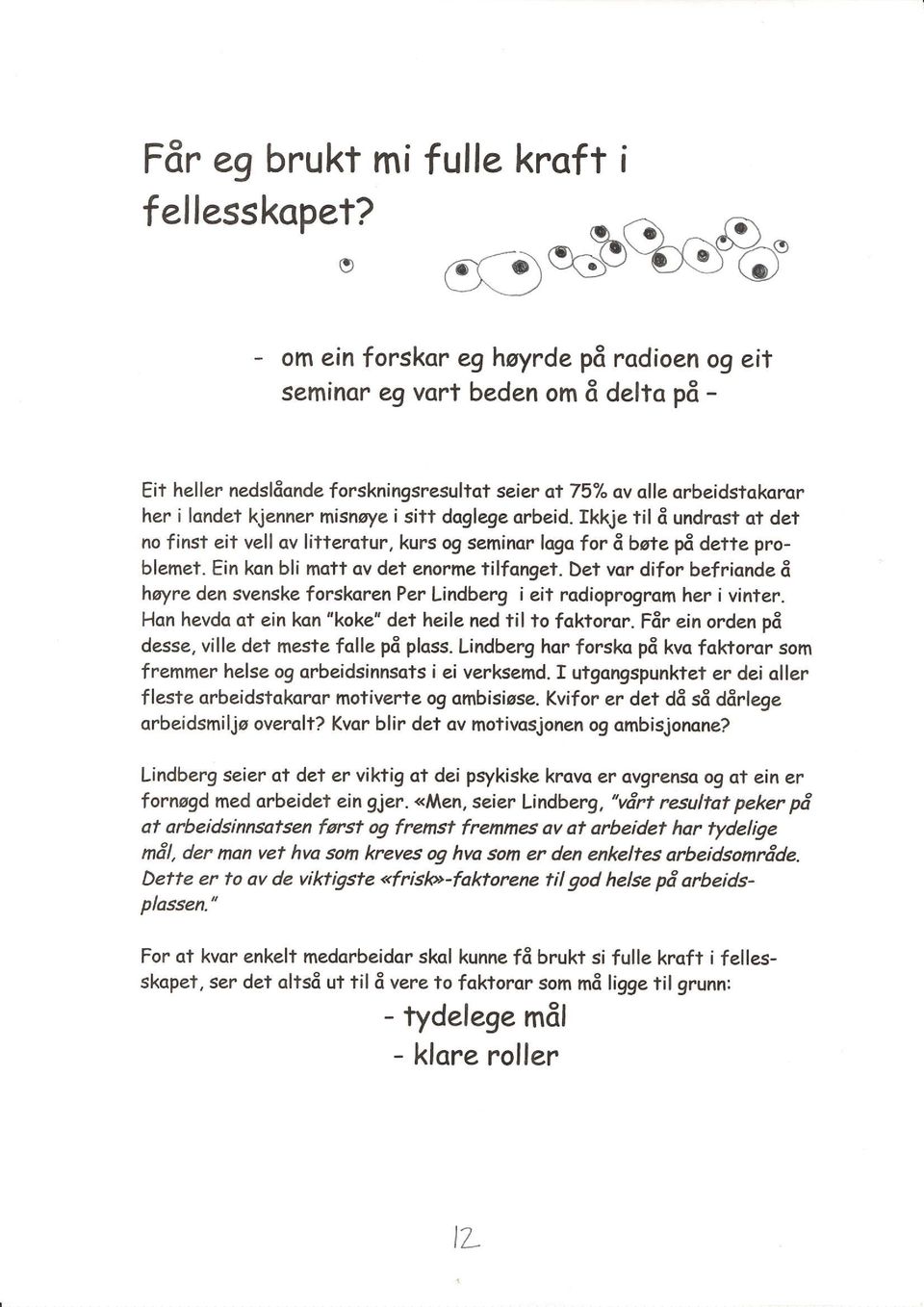 i sitt doglege arbeid. Ik{e til 3 undrost ot det no finst eit vell ov litterotur, kurs o9 seminor logo for 3 b?rte p,6 dette problemef. Ein kcn bli mott ov det enorme tilfonget.