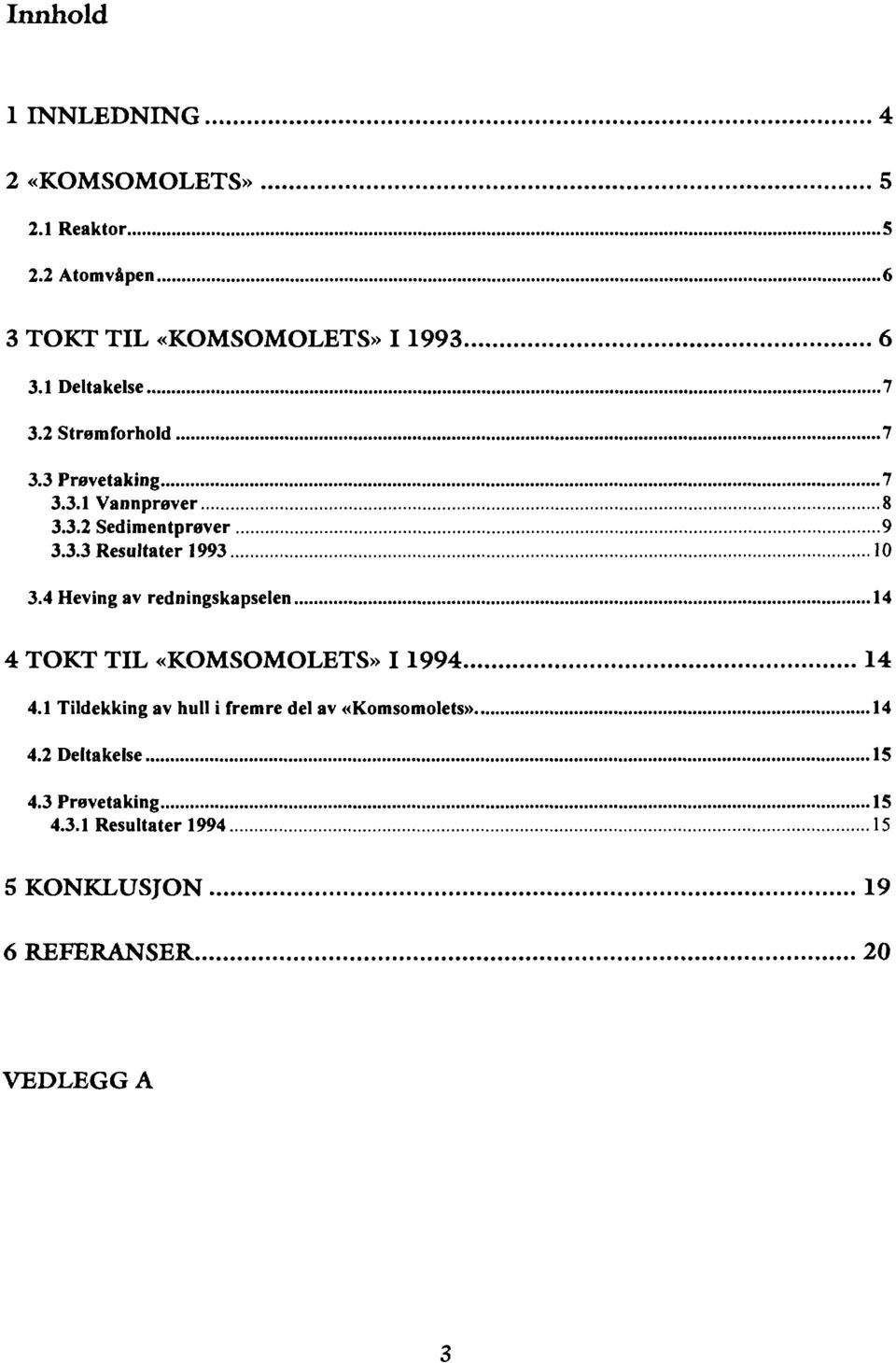 4 Heving av redningskapselen 14 4 TOKT TIL «KOMSOMOLETS» I 1994 14 4.