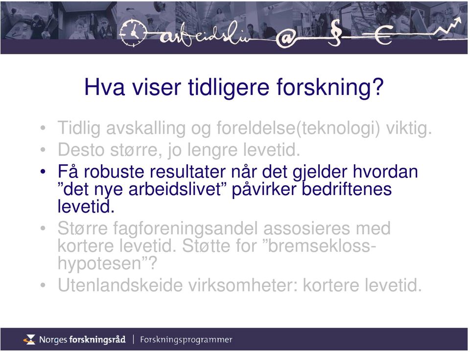 Få robuste resultater når det gjelder hvordan det nye arbeidslivet påvirker